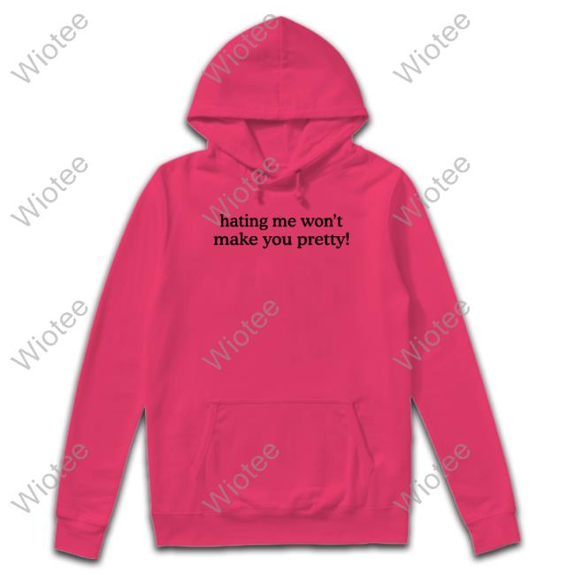 Hating Me Won't Make You Pretty Tee Official Natasha Carter Hating Me Won't Make You Pretty Tee Shirt