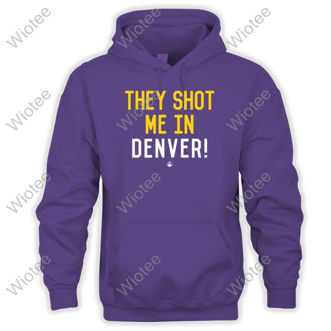 Official Pittsburgh Clothing Company Merch They Shot Me In Denver Shirt Pittsburgh Clothing Company Merch They Shot Me In Denver Shirts