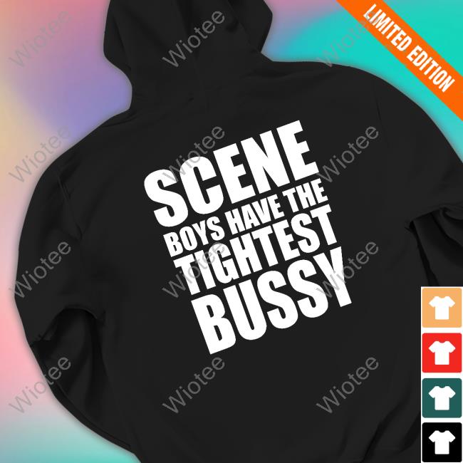 Scene Boys Have The Tightest Bussy Tee Shirt Shirts That Go Hard