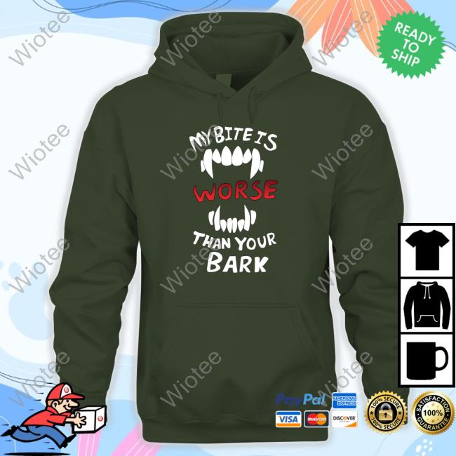 My Bite Is Worse Than Your Bark Hooded DTigerwolfe My Bite Is Worse Than Your Bark Shirt