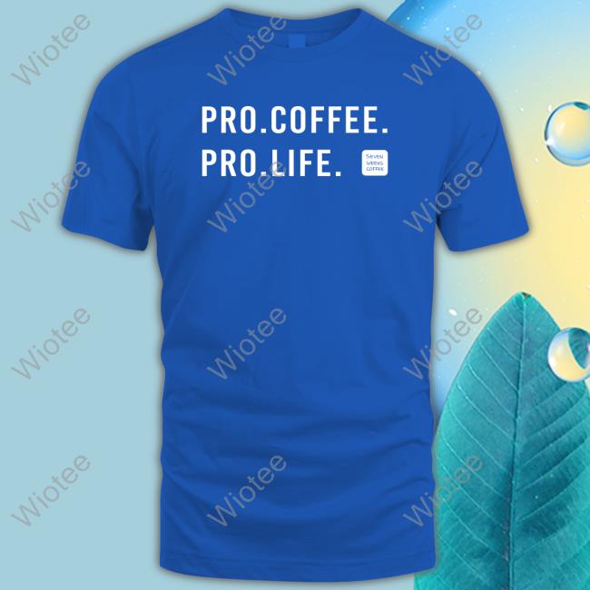 Official Pro Coffee Pro Life T-Shirt