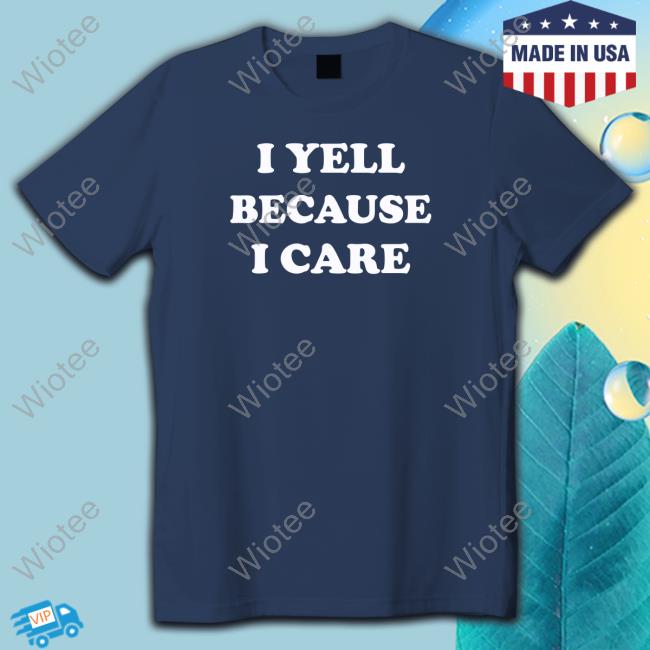 Official Viggie Smalls I Yell Because I Care T-Shirt