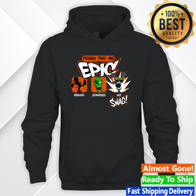 Things That Are Epic Ninjas Zombies My Swag Tee