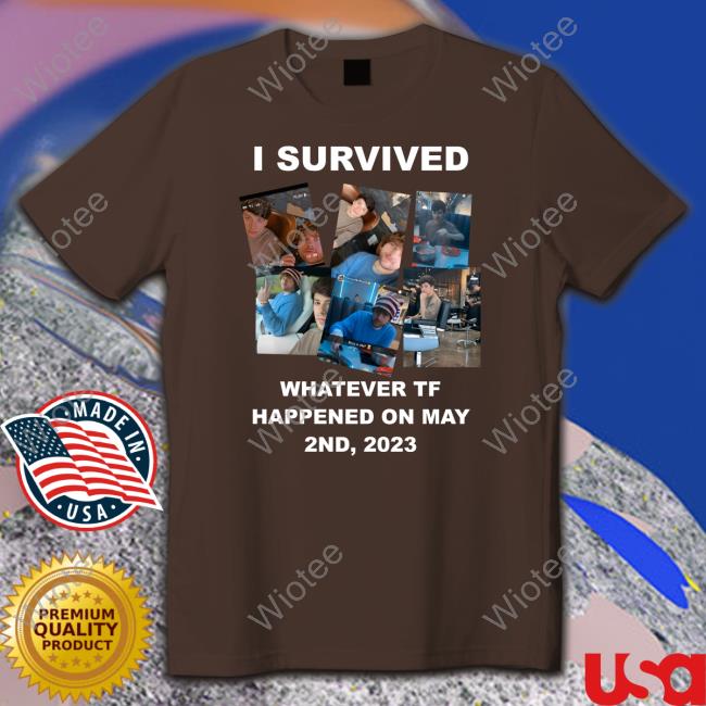 Lynk Usmp I Survived Whatever Tf Happened On May 2Nd 2023 Tee I Survived Whatever Tf Happened On May 2Nd 2023 T-Shirt