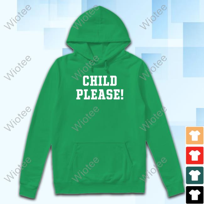 Child Please Tee Shirt Child Please Tee