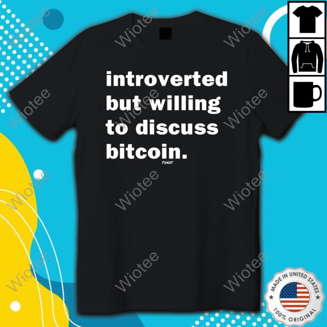 Official Isabella Fomo21 Merch Introverted But Willing To Discuss Bitcoin T Shirt