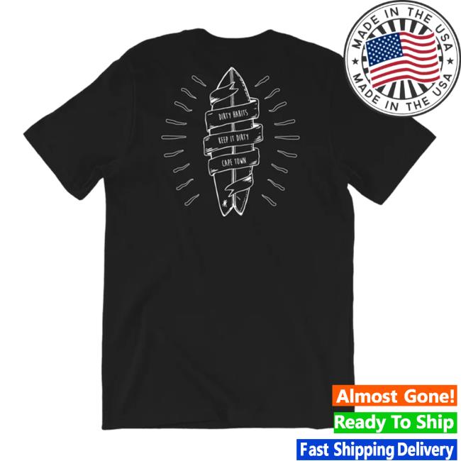 Dirty Habits Merch Dirty Surf T Shirt Dirty Habits Merch Dirty Surf T Shirts