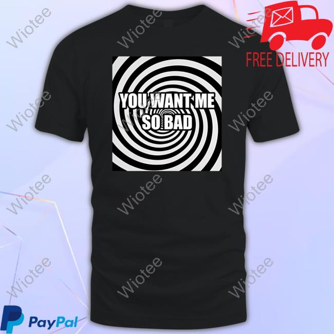 Official Alana Lintao You Want Me So Bad Black Shirts