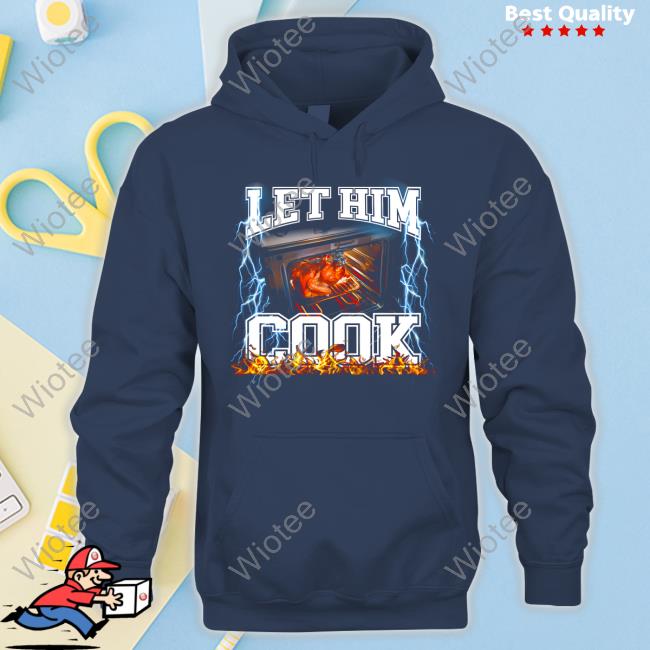 Let Him Cook Shirt Let Him Cook Shirt