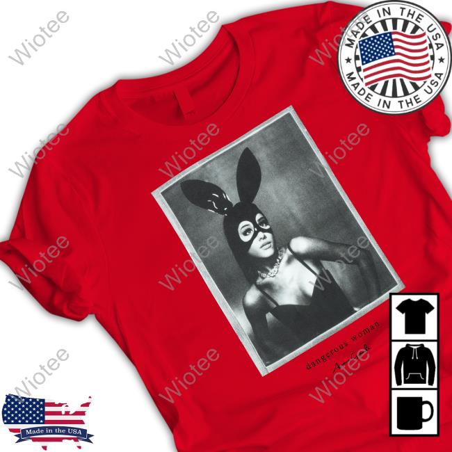 Dangerous Woman T-Shirt Dangerous Woman Shirts