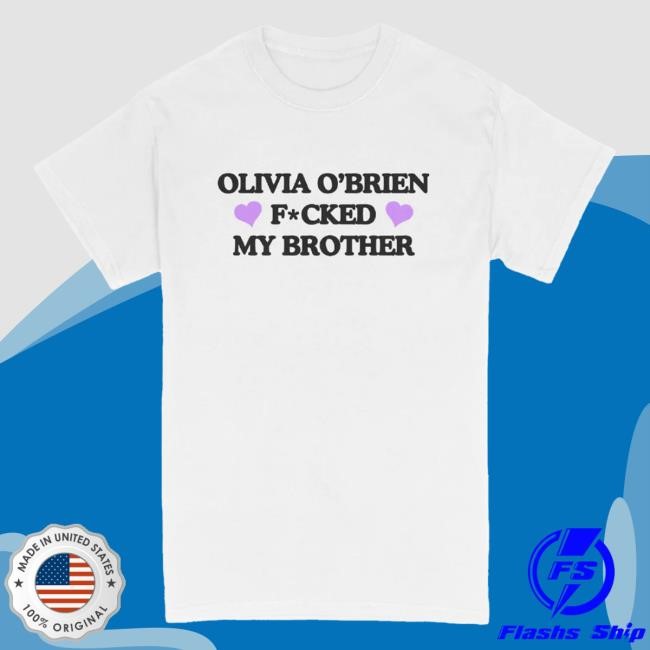 Official Olivia O'brien Merch Shop Olivia O'brien F*Cked My Brother Shirt 2024 Olivia O'brien