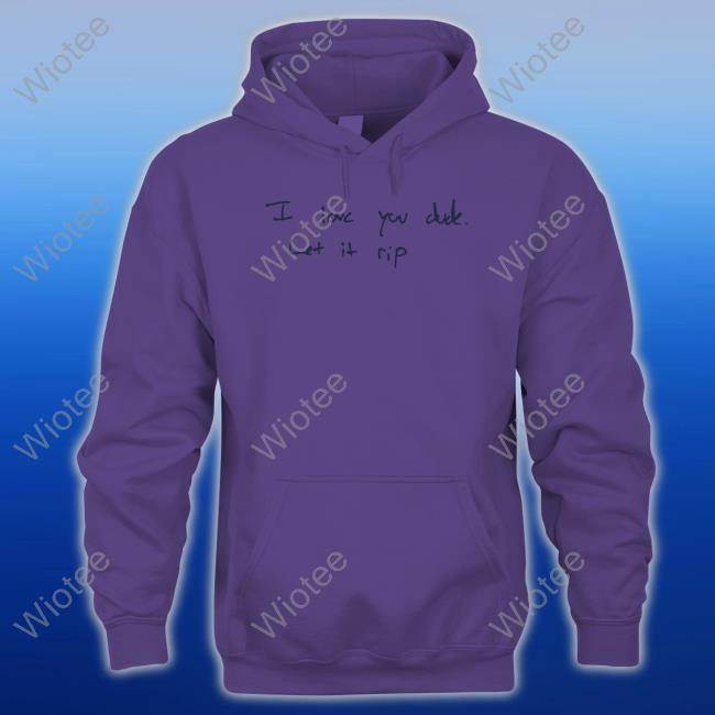Obvious Shirts I Love You Dude Let It Rip Hoodie Obvious Shirts I Love You Dude Let It Rip T-Shirt