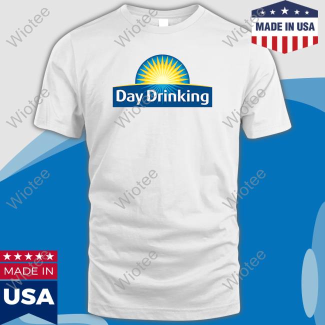 Day Drinking T Shirt