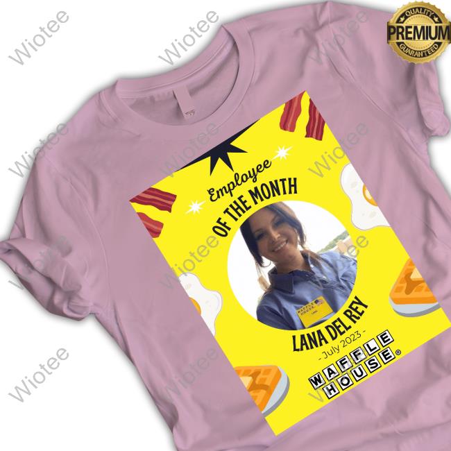 Lana Del Rey Waffle House Shirts Employee Of The Month Lana Del Rey Waffle House Tee Shirt