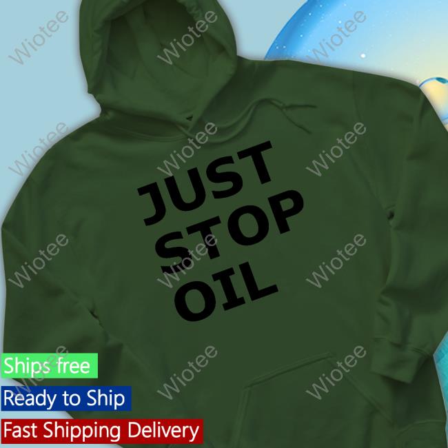 Just Stop Oil Tee Just Stop Oil Shirt