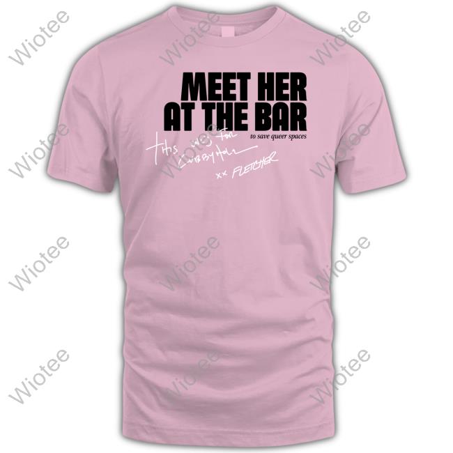 Cubbyhole Meet Her At The Bar Shirt