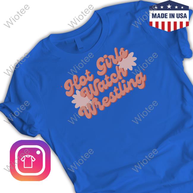 Wrestling Winedown Lv Hot Girls Watch Wrestling Shirt