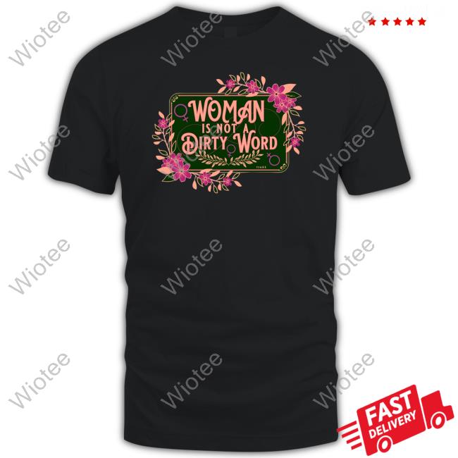 The Famous Artist Birdy Rose Shop Woman Is Not A Dirty Word Hoodie