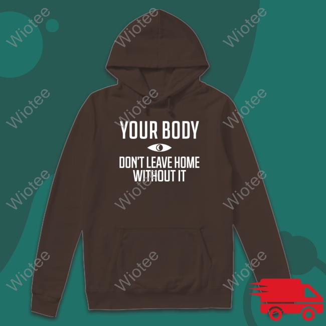 Official Topatoco Shop Your Body Don't Leave Home Without It T Shirt Night Vale Podcast Official Topatoco Shop Your Body Don't Leave Home Without It Tee Night Vale Podcast