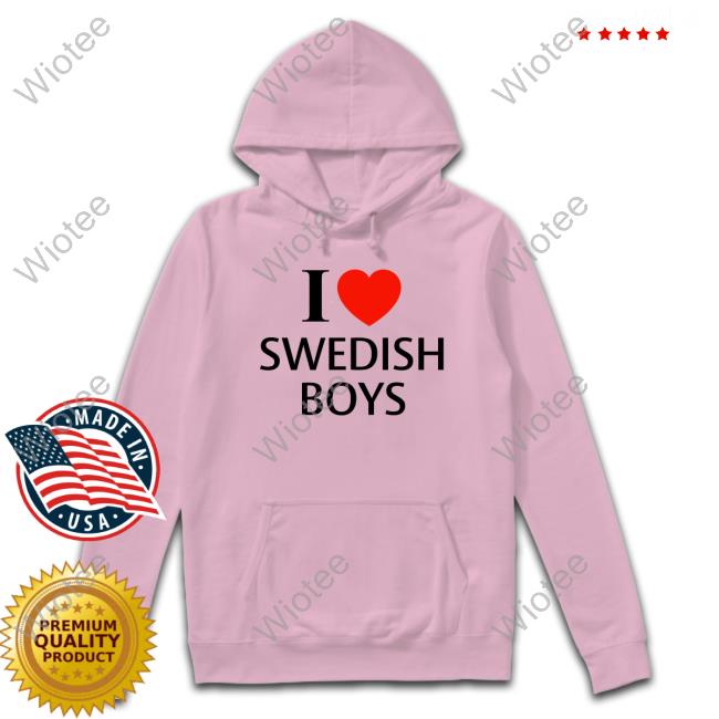 I Love Swedish Boys Long Sleeve T Shirt I Love Swedish Boys Sweatshirt