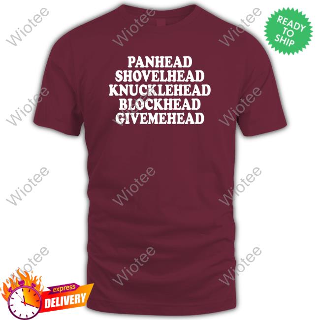 Official Panhead Shovelhead Knucklehead Blockhead Givemehead T Shirts