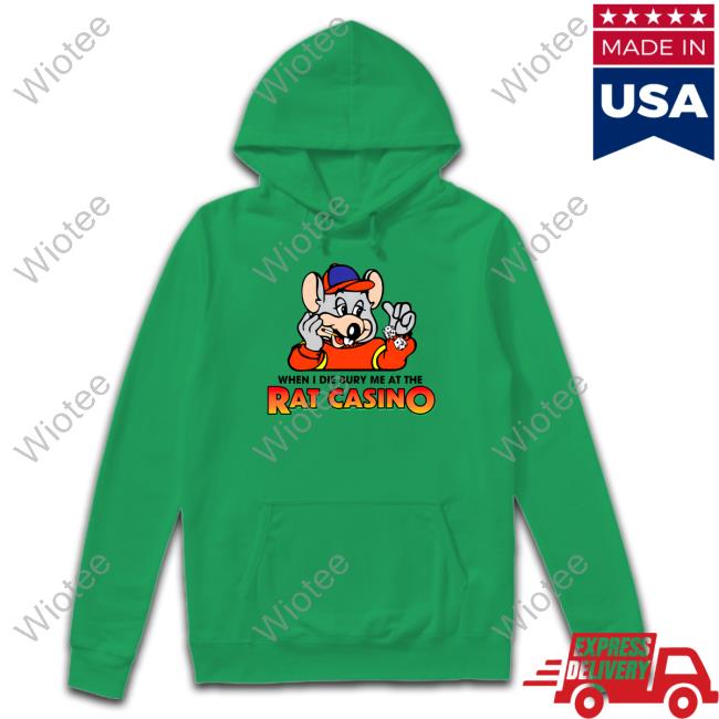 Official Shitheadsteve Merch When I Die Bury Me At The Rat Casino T Shirt Shitheadsteve Merch When I Die Bury Me At The Rat Casino Hoodie