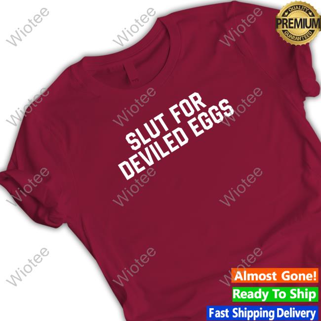 Slut For Deviled Eggs Hoodie Official Middle Class Fancy Merch Slut For Deviled Eggs T Shirt