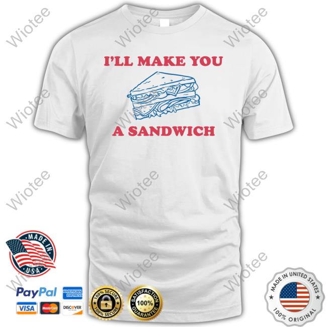 Faithn Freedoms Shop I'll Make You A Sandwich Shirt Matt Couch