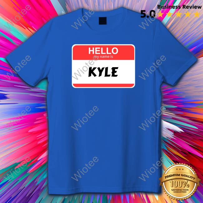 The City Of Kyle Hello My Name Is Kyle Sweatshirt Official The City Of Kyle Hello My Name Is Kyle T-Shirt