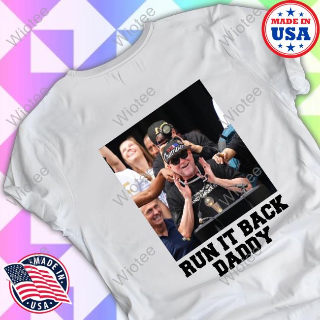 Official Michael Malone Run It Back Daddy T Shirts