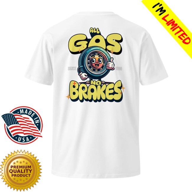 All Gas No Brakes T Shirt Hermanos Mendoza Shop