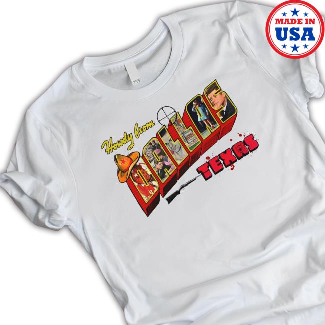 Howdy From Dallas Texas Hoodie Shirts That Go Hard Official Howdy From Dallas Texas T-Shirt