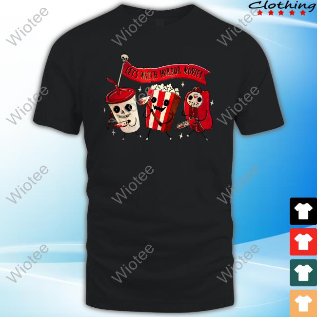 Let's Watch Horror Movies T-Shirt
