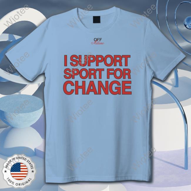 Official Milano x Off White Merch I Support Sport For Change T-Shirt