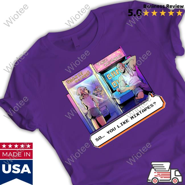 Dashiexp Arcade So You Like Mixtapes Shirt