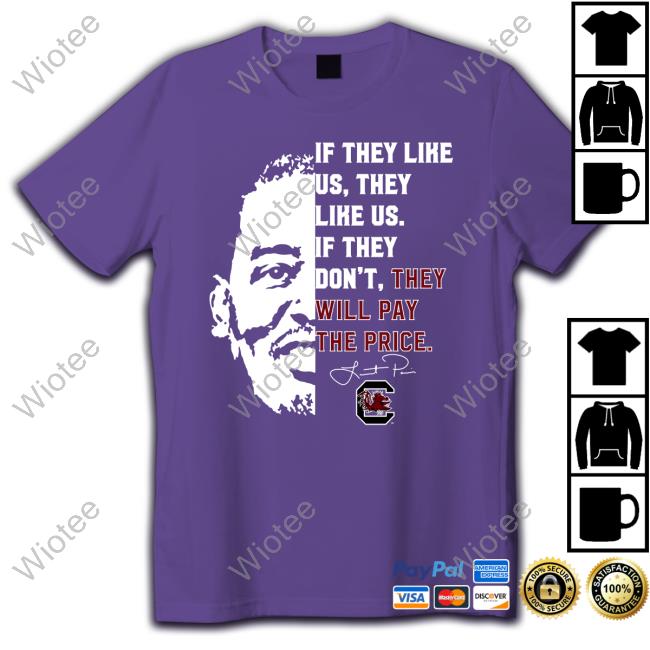 If They Like Us They Like Us If They Don't Thay Will Pay The Price T Shirt Official If They Like Us Tee