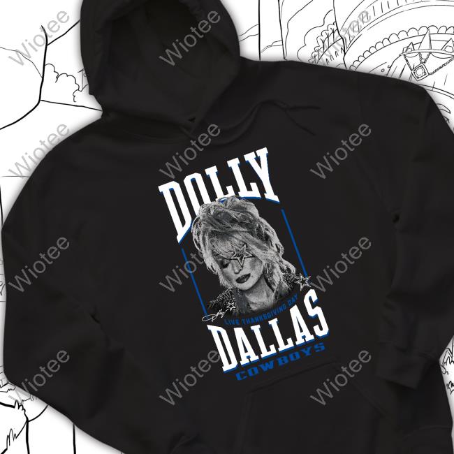 Official Dolly Parton Dolly Dallas Cowboys Live Thanksgiving Day T Shirts Dallas Cowboys Merch