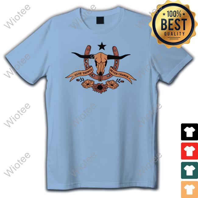 Official Flatland Cavalry Merch Longhorn Some Things Never Change Shirt Official Some Things Never Change T Shirts