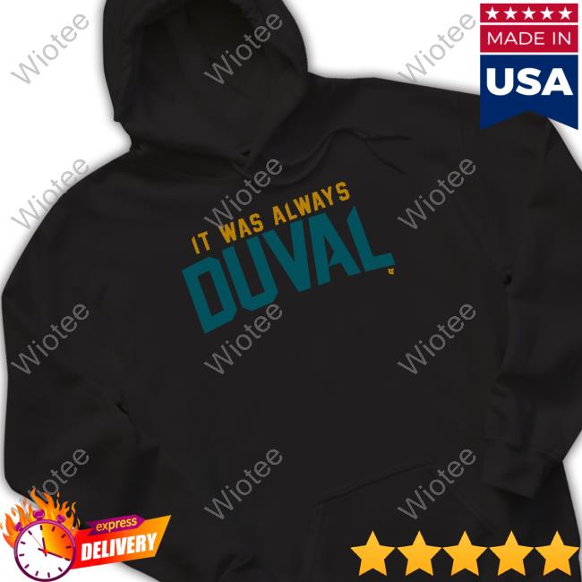 It Was Always Duval Tee Shirt Breakingt Merch It Was Always Duval Crewneck Sweatshirt