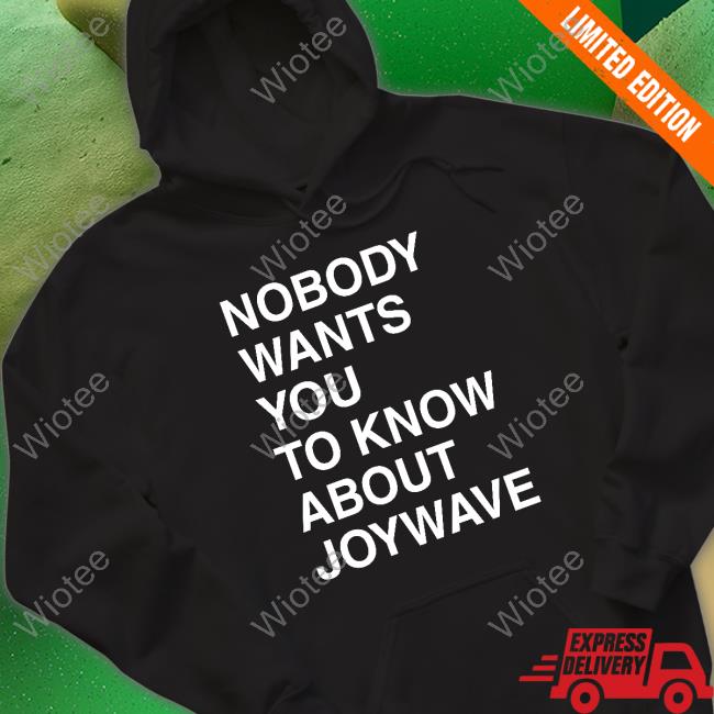 Nobody Wants You To Know About Joywave Shirts