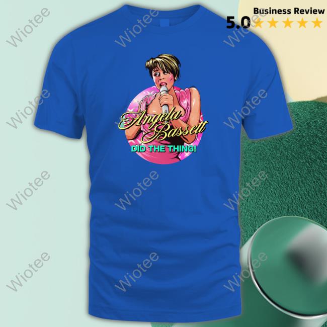 Angela Bassett Did The Thing Shirt