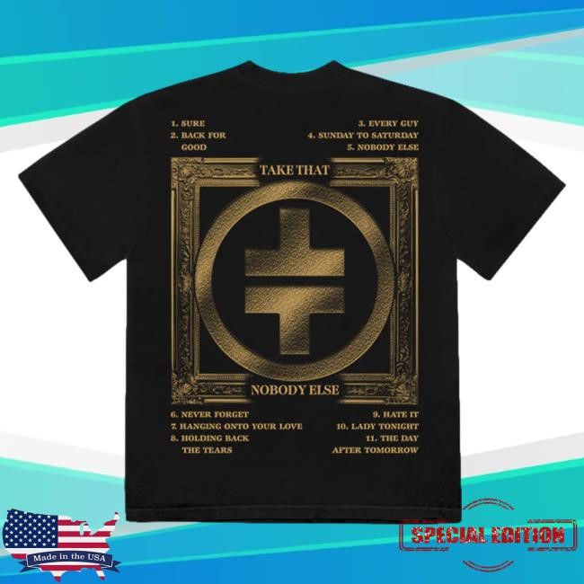 Official Take That Merch Store Take That Nobody Else Tracklist Tee Official Take That Merch Store Take That Nobody Else Tracklist Shirt