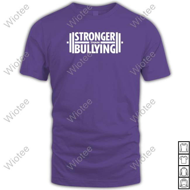 Stronger Than Bullying T Shirt Strongerthanbullying Merch Stronger Than Bullying Shirt