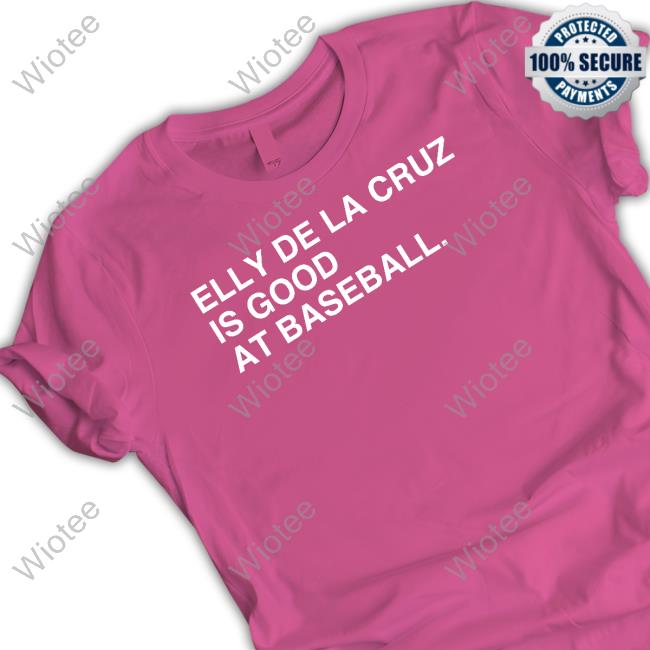 Official Obvious Shirts Elly De La Cruz Is Good At Baseball Tee Shirt Elly De La Cruz Is Good At Baseball Shirts