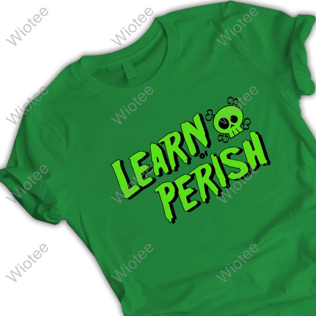 Learn Or Perish Tee Shirt Green Design