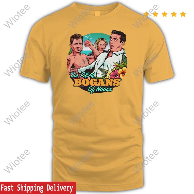 The Real Bogans Of Noosa Shirt