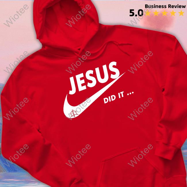 Jesus Did It T Shirts Jesus Did It Shirts