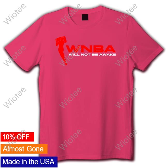 Wnba Will Not Be Awake Black T Shirts Jidion Merch Wnba Will Not Be Awake Black Tee Shopjidion