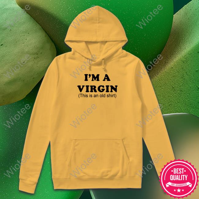 I'm A Virgin Sweatshirt Official I'm A Virgin Shirt