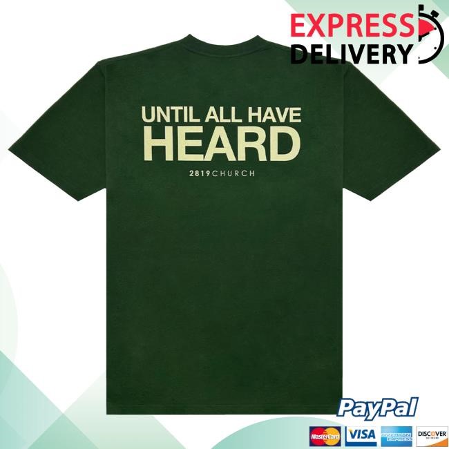 Official 2819 Church Merch Until All Have Heard Black New Shirt Official 2819 Church Merch Until All Have Heard Black Shirt